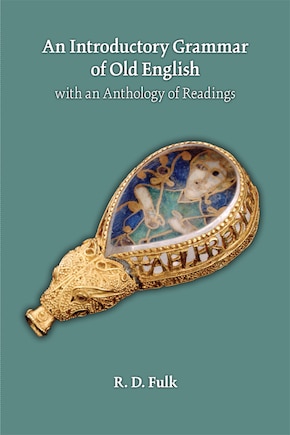 An Introductory Grammar Of Old English With An Anthology Of Readings