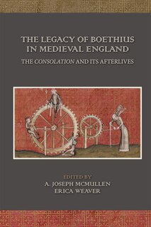 Front cover_The Legacy Of Boethius In Medieval England: The Consolation And Its Afterlives