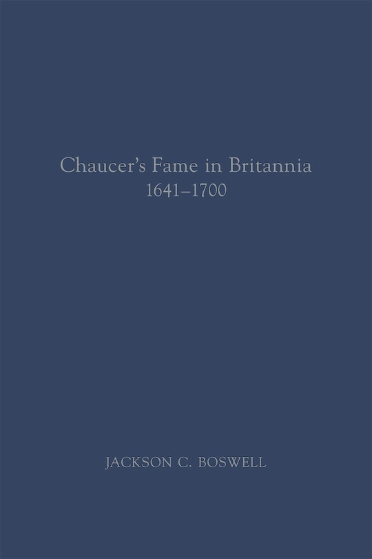 Front cover_Chaucer’s Fame in Britannia 1641–1700