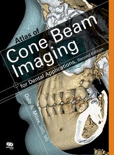 Color Atlas Of Cone Beam Volumetric Imaging For Dental Applications