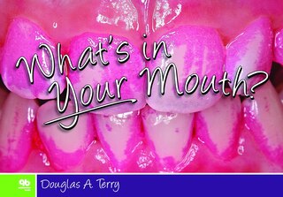 What's In Your Mouth? What's In Your Child's Mouth?