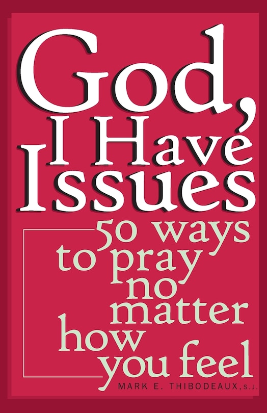 Front cover_god, I Have Issues: 50 Ways To Pray No Matter How You Feel