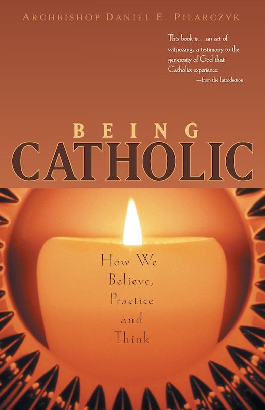 Front cover_being Catholic: How We Believe, Practice And Think
