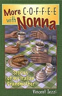 More Coffee With Nonna: Stories Of My Italian Grandmother