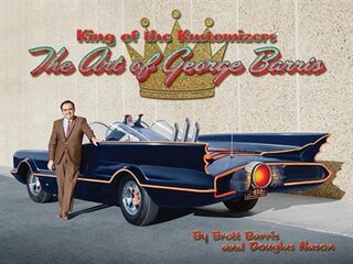 Couverture_King of the Kustomizers: The Art of George Barris
