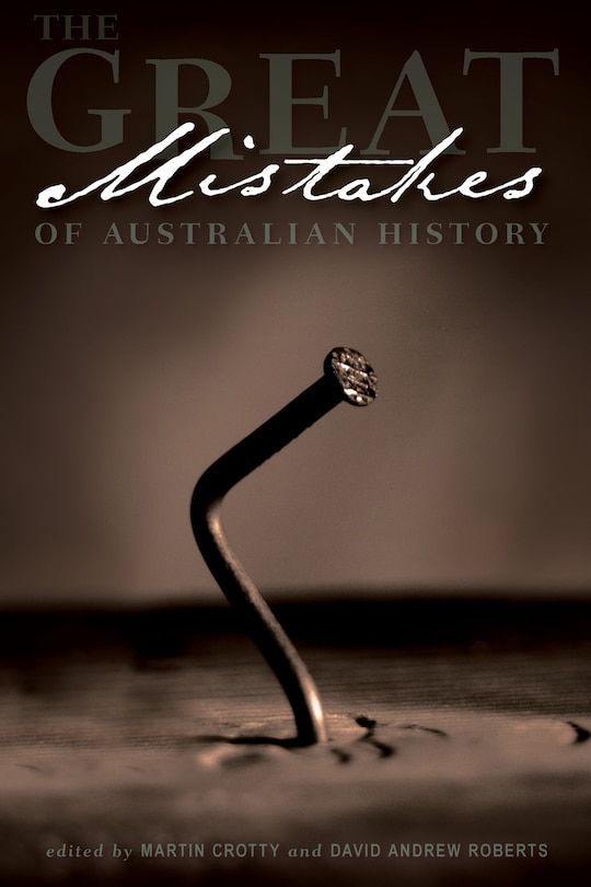 Front cover_The Great Mistakes of Australian History