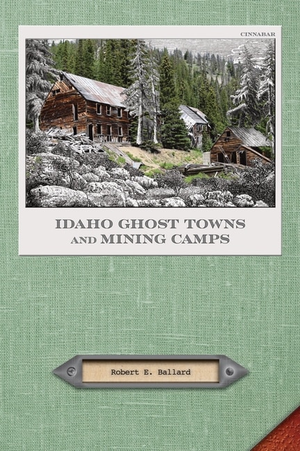 Front cover_Idaho Ghost Towns and Mining Camps