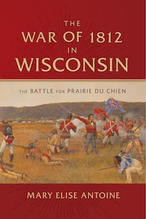 Front cover_The War of 1812 in Wisconsin