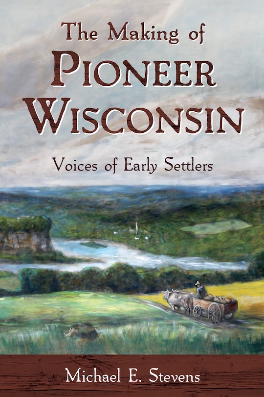 Front cover_The Making of Pioneer Wisconsin