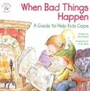 Front cover_When Bad Things Happen: A Guide To Help Kids Cope