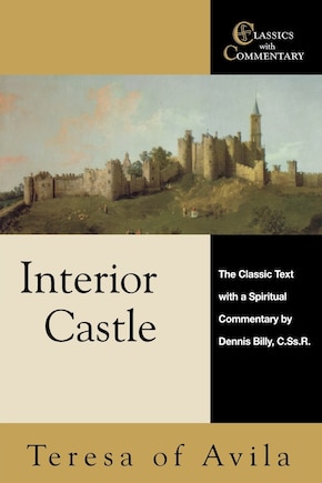 Interior Castle: The Classic Text With A Spiritual Commentary