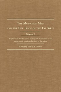 Couverture_The Mountain Men and the Fur Trade of the Far West, Volume 6