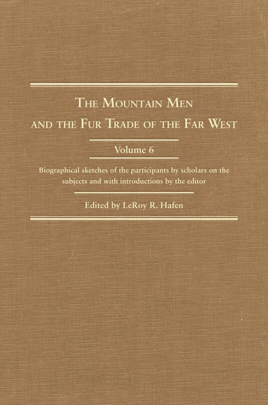 Couverture_The Mountain Men and the Fur Trade of the Far West, Volume 6