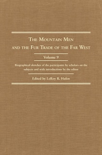 Front cover_The Mountain Men and the Fur Trade of the Far West, Volume 9