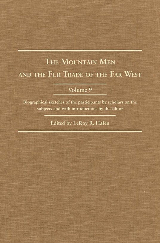 Front cover_The Mountain Men and the Fur Trade of the Far West, Volume 9
