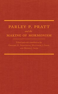Front cover_Parley P. Pratt And The Making Of Mormonism