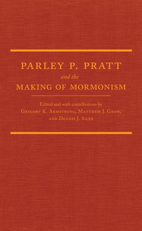 Front cover_Parley P. Pratt And The Making Of Mormonism