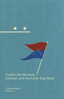 Couverture_Custer, The Seventh Cavalry, And The Little Big Horn