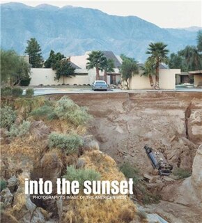 Front cover_Into the Sunset: Photography's Image of the American West