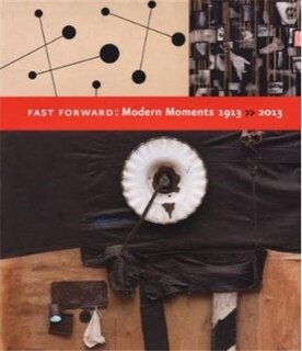 Front cover_Fast Forward: Modern Moments, 1913-2013