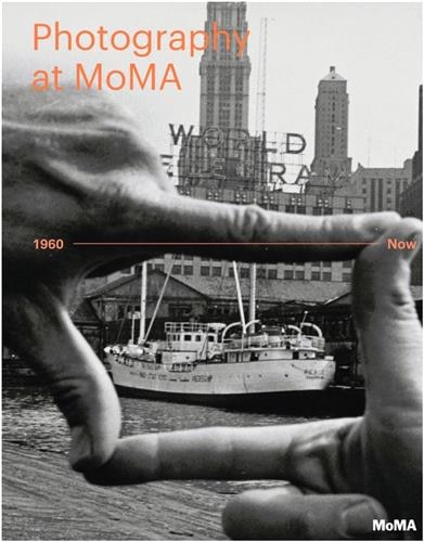 Front cover_Photography at MoMA: 1960 to Now