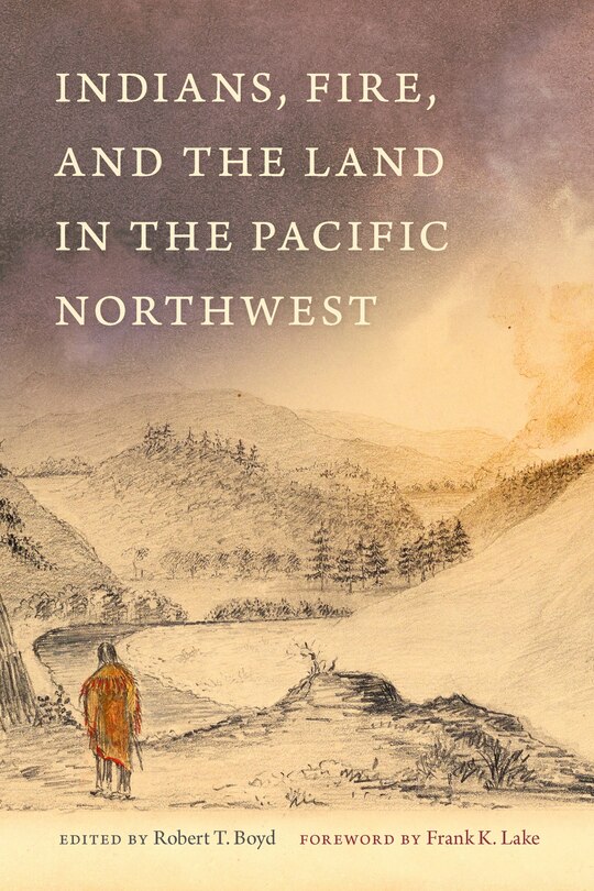 Couverture_Indians, Fire, and the Land in the Pacific Northwest
