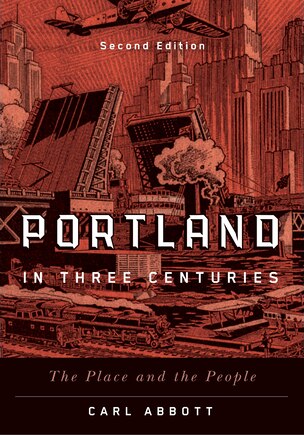 Portland In Three Centuries: The Place And The People