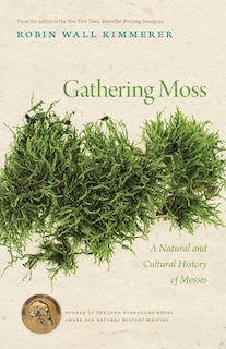 Gathering Moss: A Natural and Cultural History of Mosses