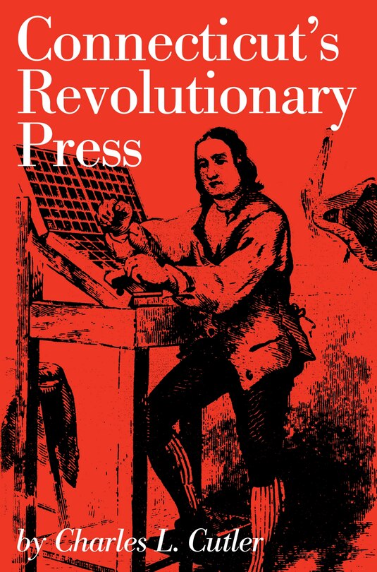Front cover_Connecticut's Revolutionary Press