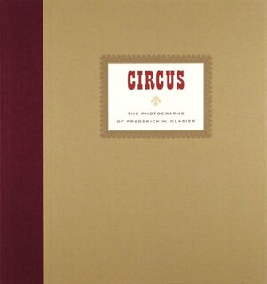 Couverture_CIRCUS: The Photographs of Frederik W. Glasier