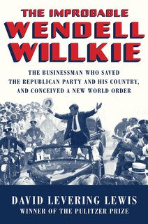 Front cover_The Improbable Wendell Willkie