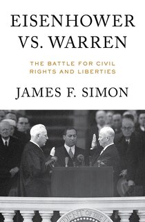 Eisenhower Vs. Warren: The Battle For Civil Rights And Liberties