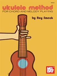 Ukulele Method: For Chord and Melody Playing