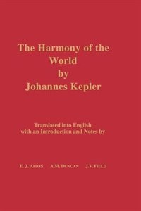 Harmony of the World by Johannes Kepler: Memoirs, American Philosophical Society (vol. 209)