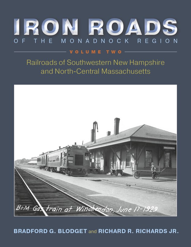 Front cover_Iron Roads of the Monadnock Region: Railroads of Southwestern New Hampshire and North-Central Massachusetts