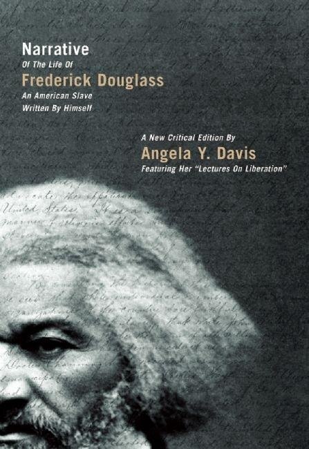 Narrative of the Life of Frederick Douglass, an American Slave, Written by Himself: A New Critical Edition by Angela Y. Davis