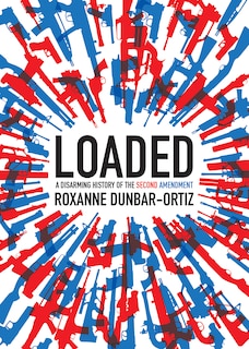 Loaded: A Disarming History Of The Second Amendment