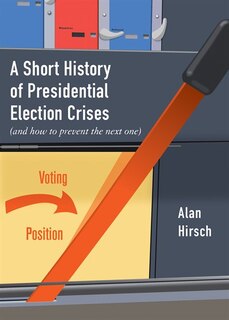Front cover_A Short History Of Presidential Election Crises
