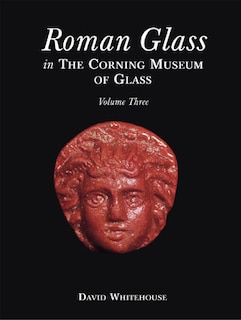 Roman Glass In The Corning Museum Of Glass