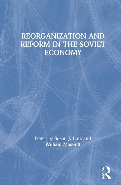 Couverture_Reorganization And Reform In The Soviet Economy
