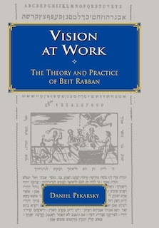 Vision at Work: The Theory and Practice of Beit Rabban