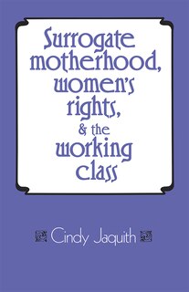 Surrogate Motherhood, Women's Rights, and the Working Class