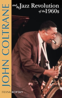 John Coltrane & the Jazz Revolution of the 1960's
