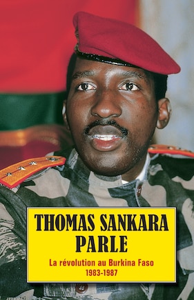 Thomas Sankara Parle: La Révolution Au Burkina Faso, 1983-1987