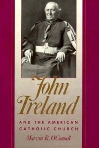 Front cover_John Ireland And The American Catholic Church