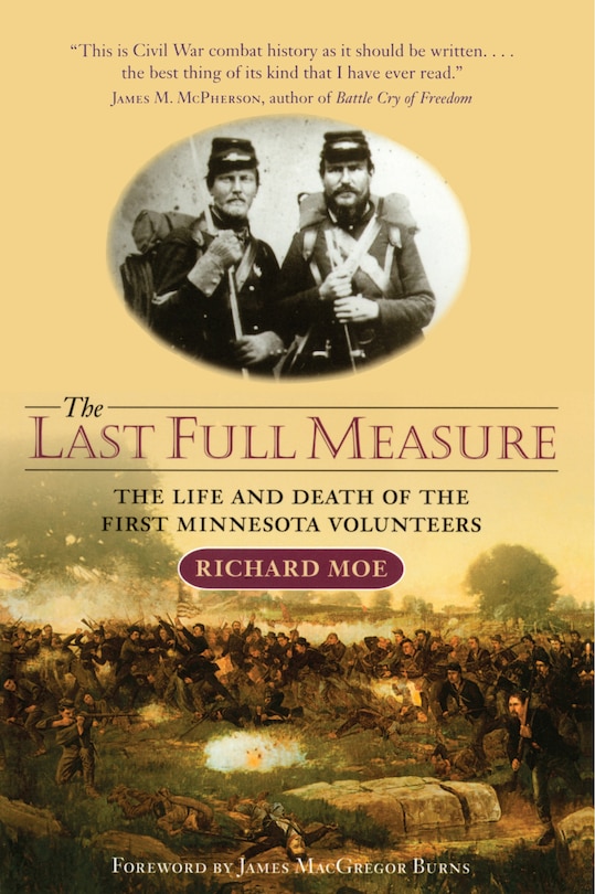 The Last Full Measure: The Life and Death of the First Minnesota Volunteers