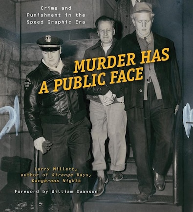 Murder Has A Public Face: Crime And Punishment In The Speed Graphic Era