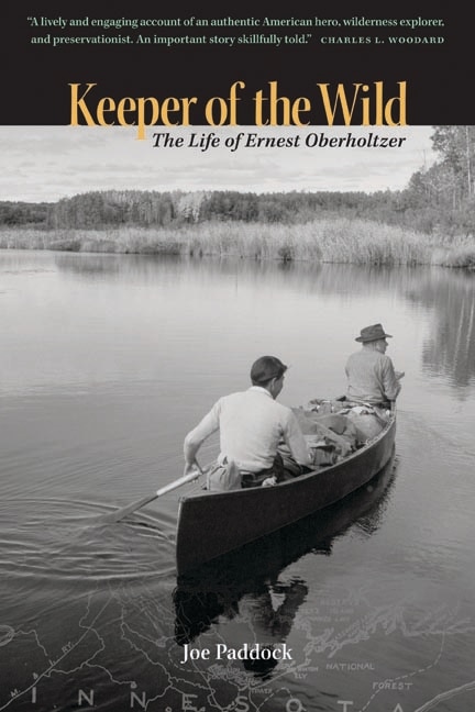 Keeper Of The Wild: The Life Of Ernest Oberholtzer