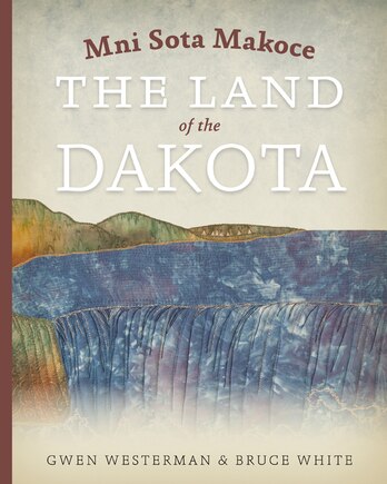 Mni Sota Makoce: The Land Of The Dakota