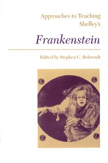 Front cover_Approaches to Teaching Shelley's Frankenstein